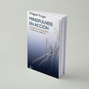 Mindfulness en acción: Guía para la conciencia plena a través de la meditación