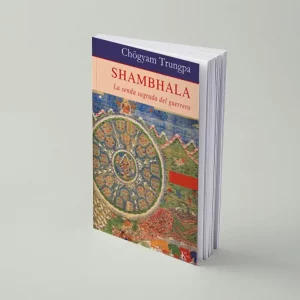 Shambhala: La senda sagrada del guerrero